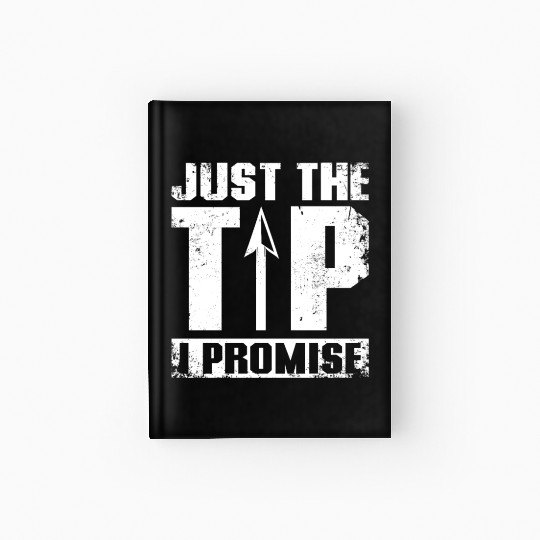 Just the tip I promise Archery Hardcover Journal