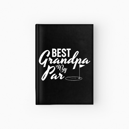 Best Grandpa By Par Father's Day Golf Grandad Golf Hardcover Journal