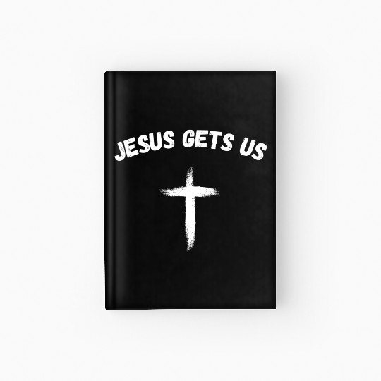 Jesus Gets Us He Understands Us Christian Hardcover Journal