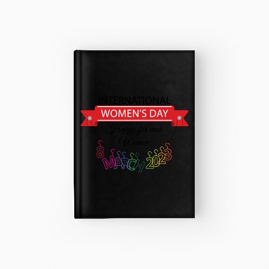 INTERATIONAL WOMEN'S DAY 8 MARCH 2023 For Women Hardcover Journal