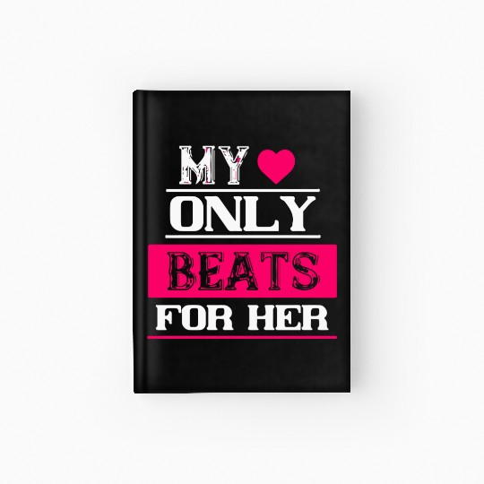 My heart only beats for her Hardcover Journal