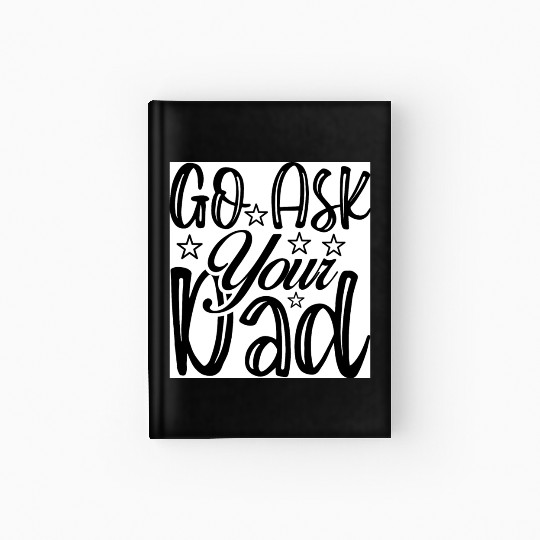 Go Ask Your Dad Hardcover Journal