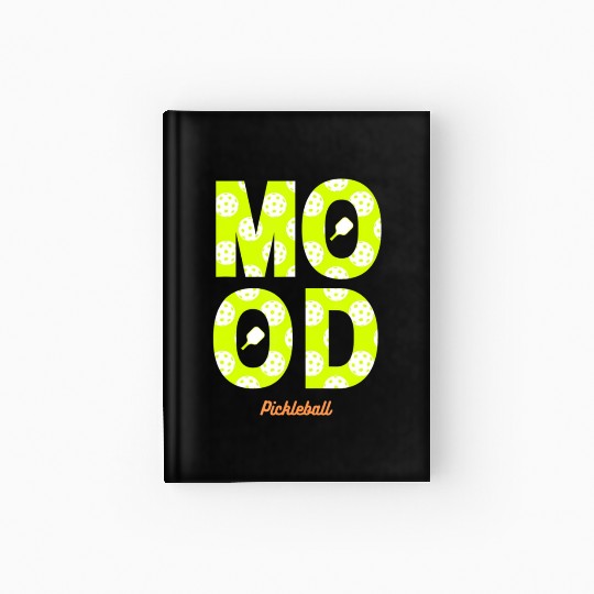 Pickleball Mood Play Pickleball Hardcover Journal
