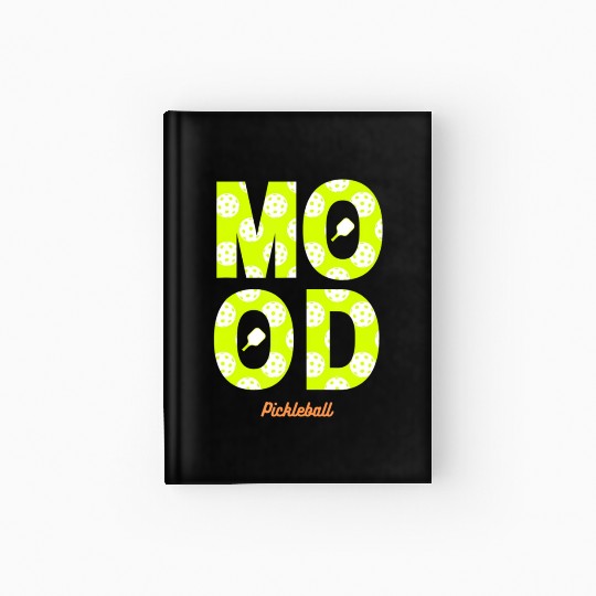 Pickleball Mood Play Pickleball Hardcover Journal
