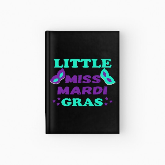 little miss mardi gras great Gift for Women & Girl Hardcover Journal