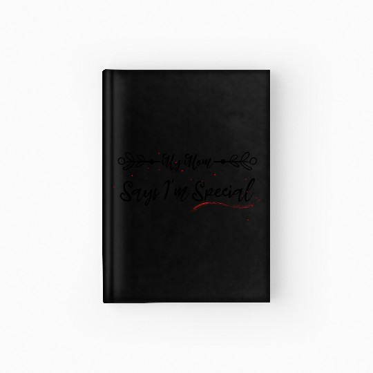 funny My Mom Says I m Special Hardcover Journal