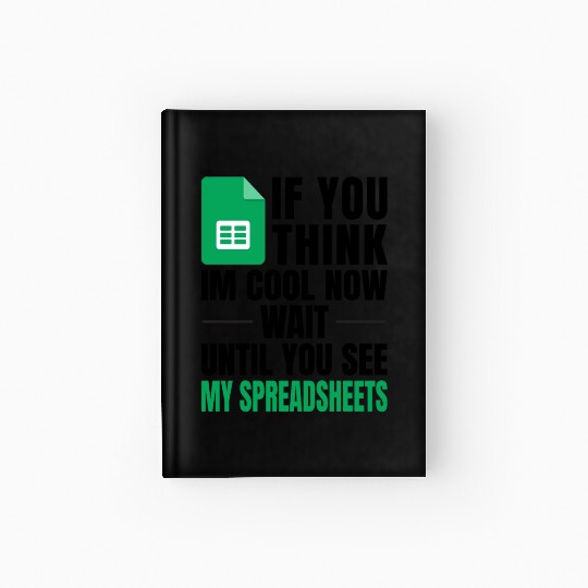 Im Cool Wait See My Spreadsheet Excel Hardcover Journal