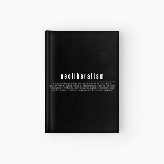 Neoliberalism Capitalism Politics Gift Hardcover Journal
