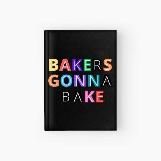 Bakers gonna bake Hardcover Journal