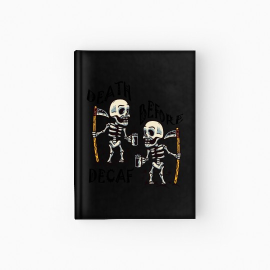 Death Before Decaf Cool Hardcover Journal
