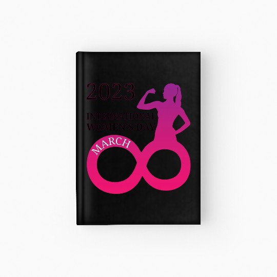 INTERATIONAL WOMEN'S DAY 8 MARCH 2023 For Women Hardcover Journal