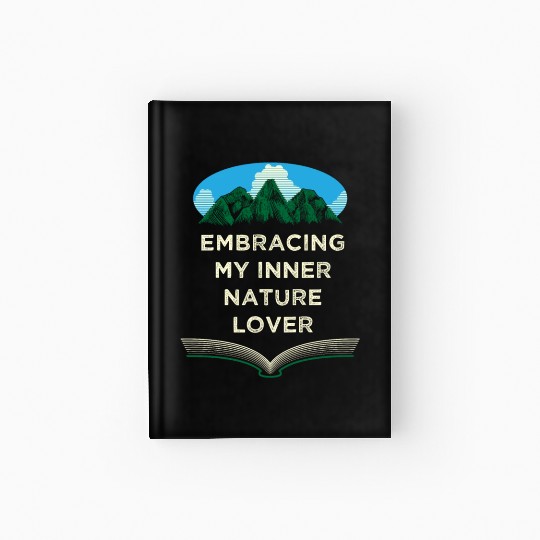 Embracing Inner Nature Lover Camping Forest Camper Hardcover Journal