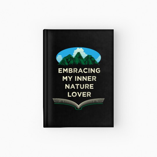 Embracing Inner Nature Lover Camping Forest Camper Hardcover Journal