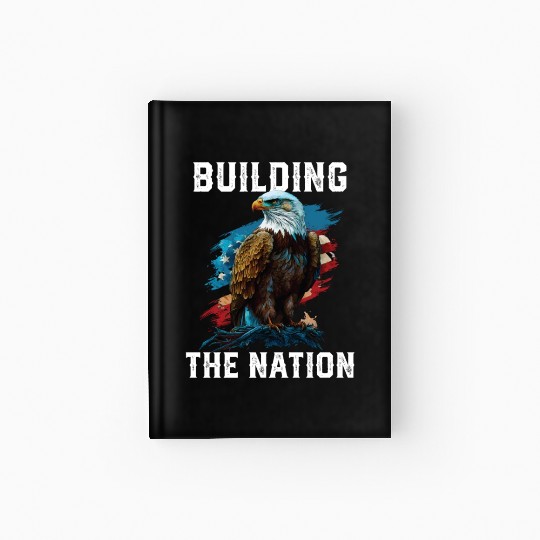 Building the Nation American Bald Eagle America Hardcover Journal
