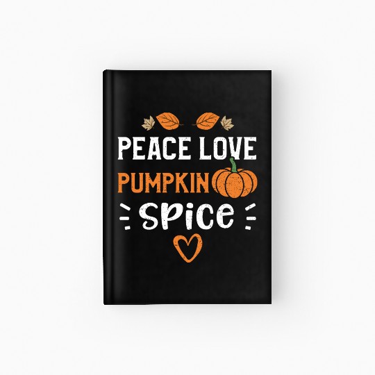 Peace Love Pumpkin Spice - Pumpkin Hardcover Journal