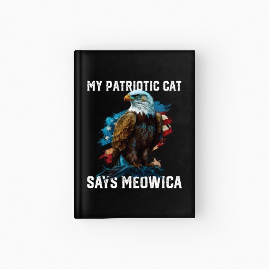 My Patriotic Cat Says Meowica Patriotic Cat Owner Hardcover Journal