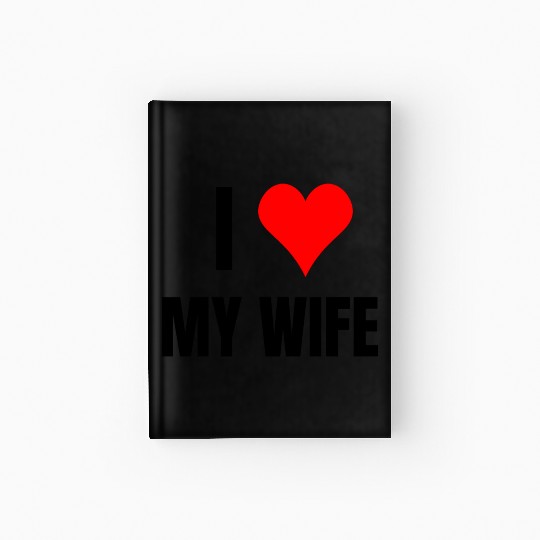 I Heart My Wife, Happy Husband, Happy Wife Hardcover Journal