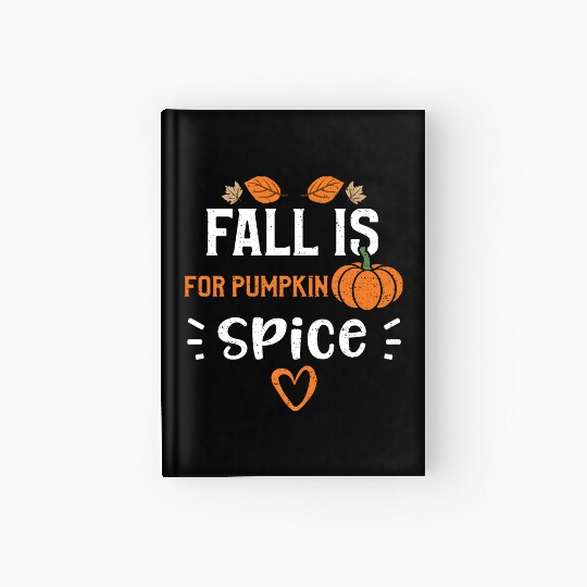 Fall Is For Pumpkin Spice Hardcover Journal