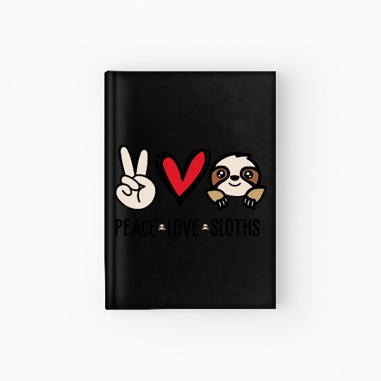 Funny Sloth Peace Love Sloth Quote Hardcover Journal