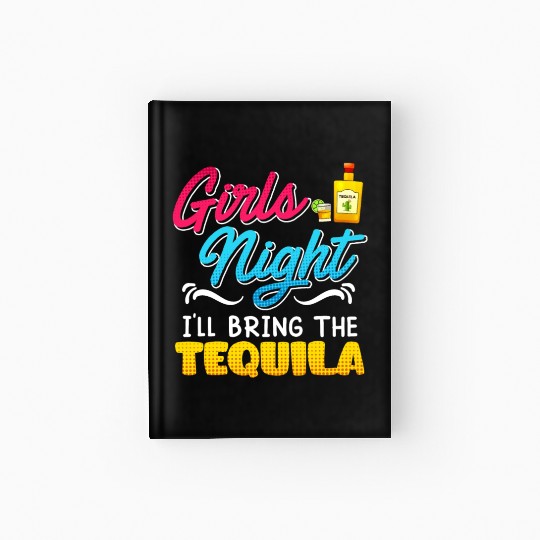 Girls Night I'll bring the Tequila Spring Break Hardcover Journal