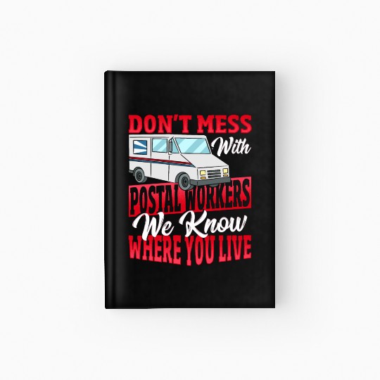 Don't Mess With Postal Workers Postal Worker Hardcover Journal