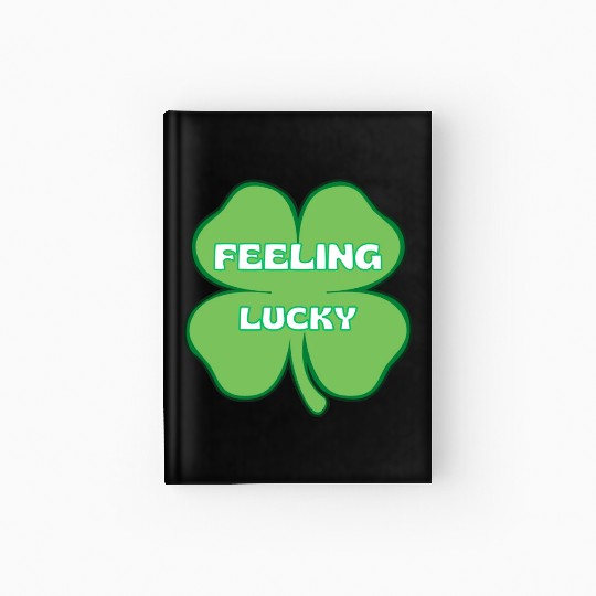 FEELING lucky funny St. patty's day Hardcover Journal