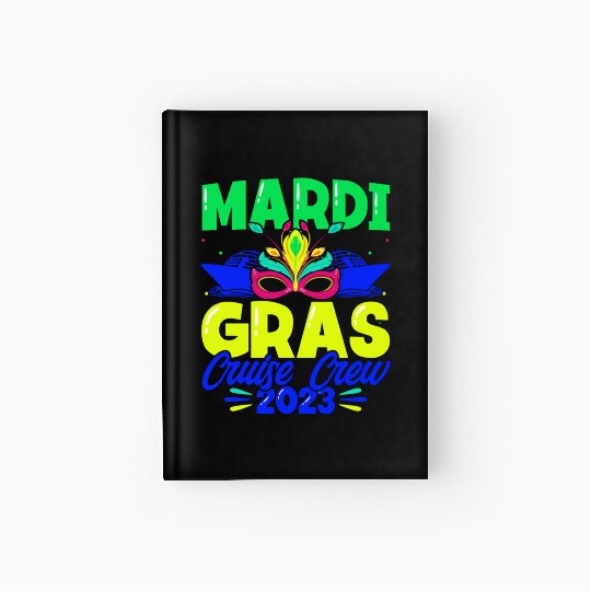 Mardi Gras Mardi Gras Cruise Mardi Gras Street Fes Hardcover Journal
