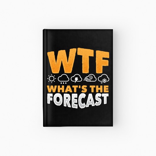 WTF What's The Forecast Meteorologist Meteorology Hardcover Journal