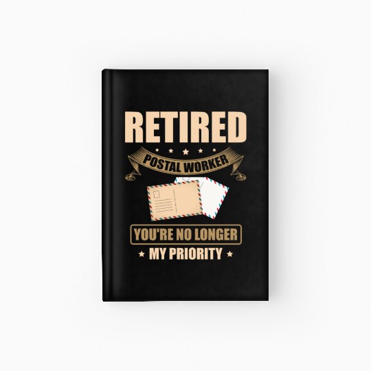 Retired Postal Worker You're No Longer My Priority Hardcover Journal
