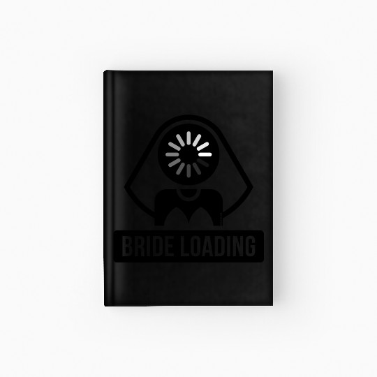 Bride Loading (Hen Night / Bachelorette Party / B) Hardcover Journal