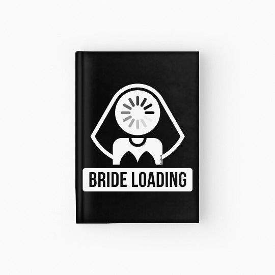 Bride Loading (Hen Night / Bachelorette Party / W) Hardcover Journal