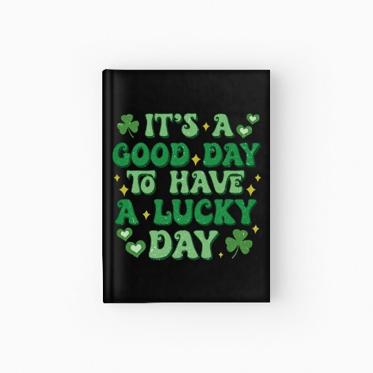 It's A Good Day To Have A Lucky Day Hardcover Journal