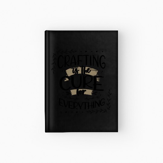 Crafter Gift Cats are the Cure for Everything Hardcover Journal