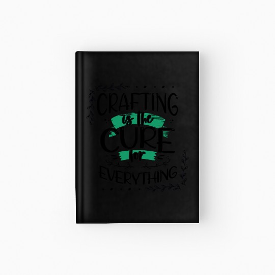 Crafter Gift Cats are the Cure for Everything Hardcover Journal