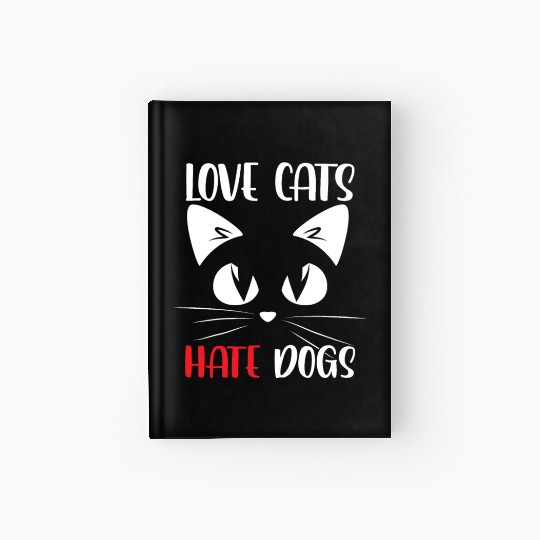 Love Cats Hate Dogs Animal Cat Lover Pet Hardcover Journal