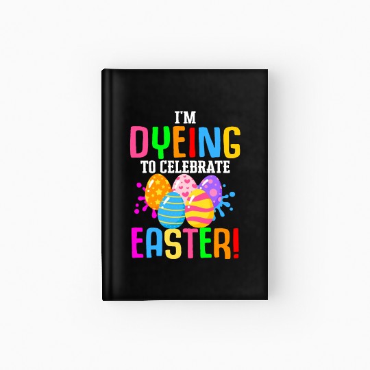 Easter Colorful Egg Dye Rabbit Egg Hunt Hardcover Journal