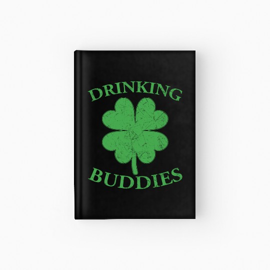 Drinking Buddies Irish St Patricks Day Beer Drunk Hardcover Journal