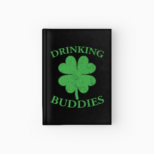 Drinking Buddies Irish St Patricks Day Beer Drunk Hardcover Journal