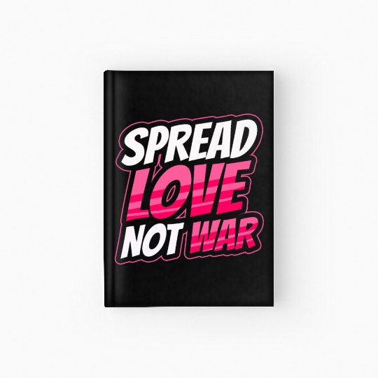 Spread Love Not War Hardcover Journal