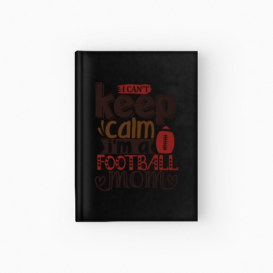 Keep Calm Funny Football Mom Hardcover Journal