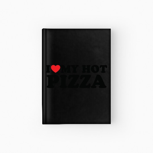 I Love My Hot Pizza Hardcover Journal