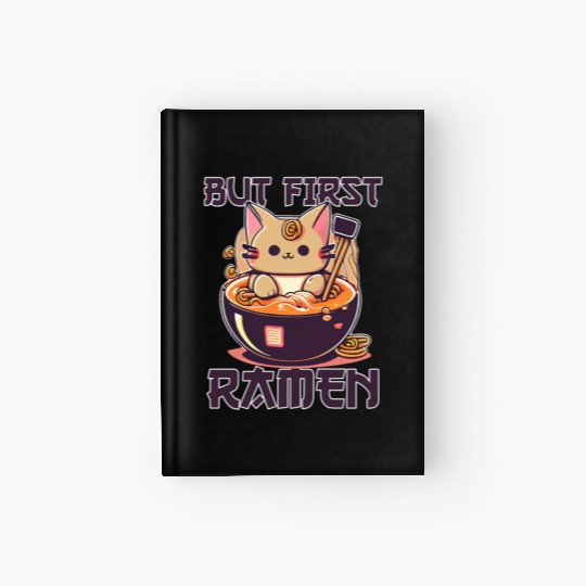 But First Ramen Cat Japanese Tokyo Ramen Noodles Hardcover Journal