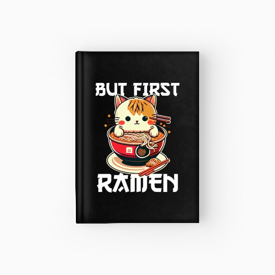 But First Ramen Cat Japanese Tokyo Ramen Noodles Hardcover Journal