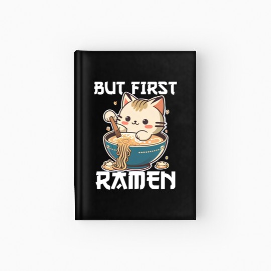 But First Ramen Cat Japanese Tokyo Ramen Noodles Hardcover Journal
