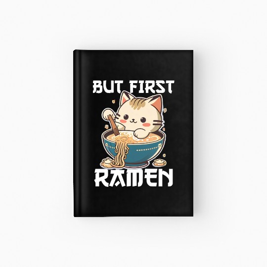 But First Ramen Cat Japanese Tokyo Ramen Noodles Hardcover Journal