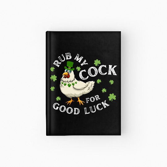 Rub My Cock For Good Luck St Patrick's Day Hardcover Journal