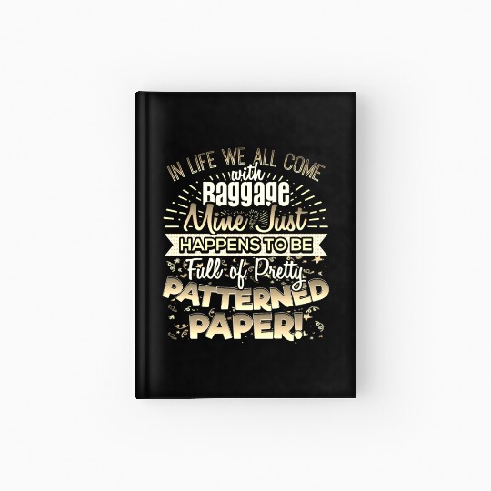 Scrapbooker Life Has Baggage Mine Patterned Paper Hardcover Journal