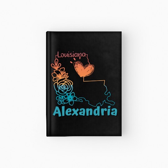 I love my home town Alexandria Louisiana Hardcover Journal