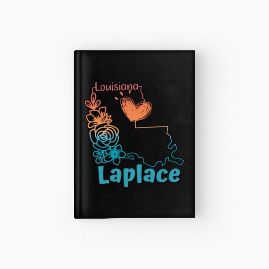 I love my home town Laplace Louisiana Hardcover Journal