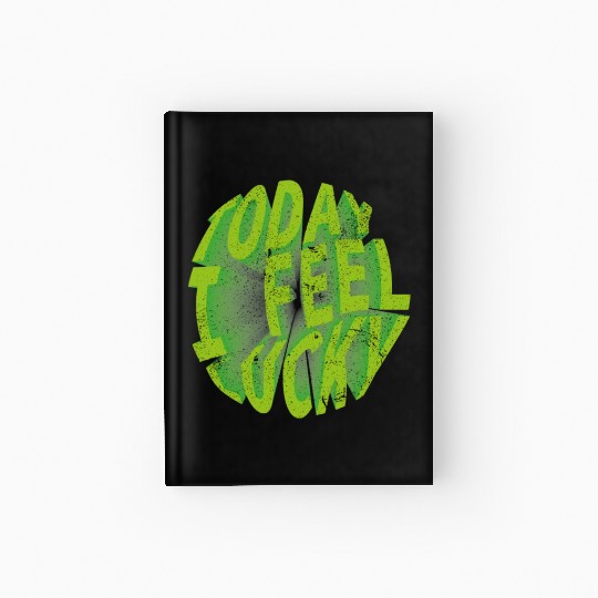 Today i feel lucky - Happy st Patrick's day Hardcover Journal